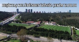 Beşiktaş drone kamera ile röntgenlendi!