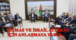 Hamas ve İsrail anlaşmaya vardı