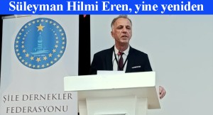 Şile Dernekler Federasyonu Başkanı Süleyman Hilmi Eren güven tazeledi