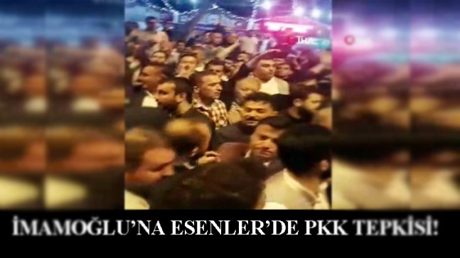 İmamoğlu’na Esenler’de PKK tepkisi!