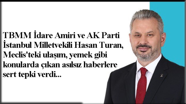 Hasan Turan, Meclis lokantasını çarpıtan habere sert tepki verdi