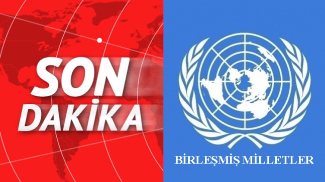 Birleşmiş Milletler’den bomba haber!
