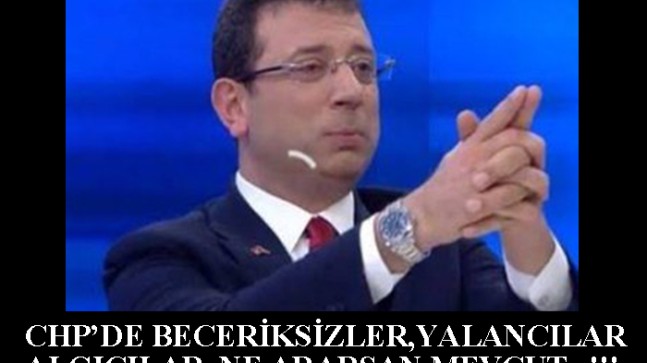 CHP’NİN HAYATI YALAN OLMUŞ (!)