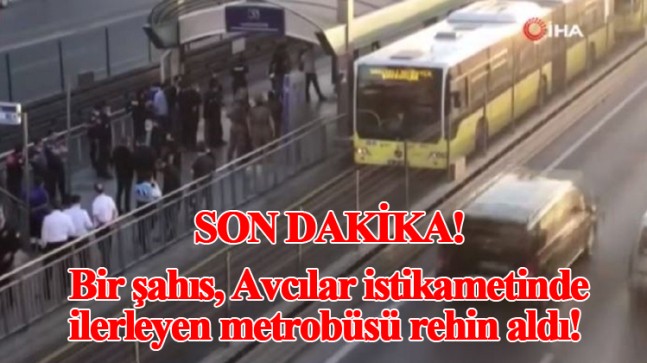 Haramidere’de metrobüs rehin alındı