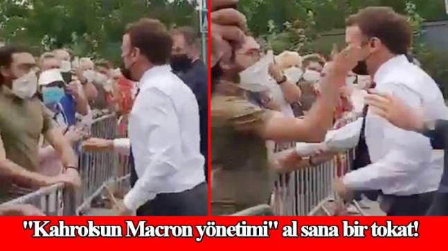 Emmanuel Macron, tokadı yedi!