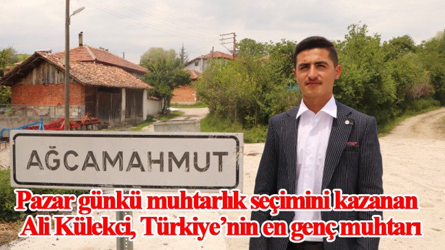 Türkiye’nin en genç muhtarı