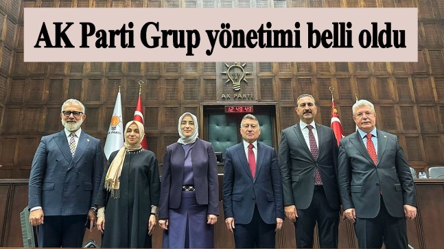 AK Parti Grup Yönetimi belli oldu