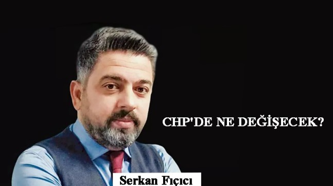 CHP’DE NE DEĞİŞECEK?