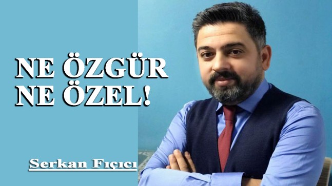 NE ÖZGÜR NE ÖZEL!