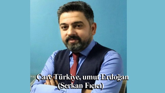 Çare Türkiye, umut Erdoğan