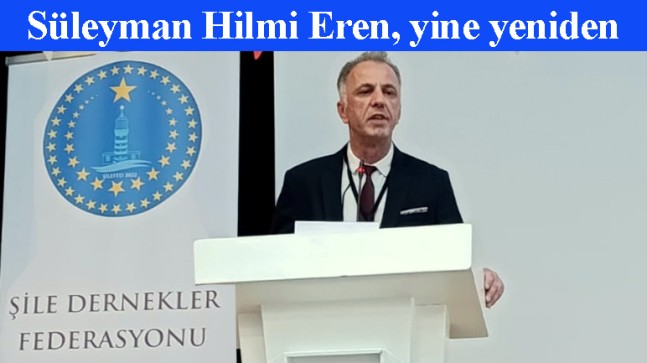 Şile Dernekler Federasyonu Başkanı Süleyman Hilmi Eren güven tazeledi