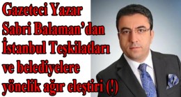 Sabri Balaman, İstanbul teşkilatlarını ve belediyeleri topa tuttu!
