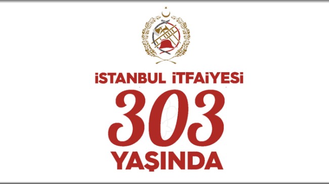 İstanbul İtfaiyesi 303 yaşında