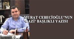 Murat Cebecioğlu’nun gazi hassasiyeti
