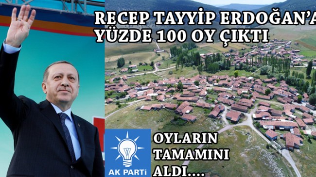 O mahalleden Recep Tayyip Erdoğan’a ve AK Parti’ye yüzde 100 oy!