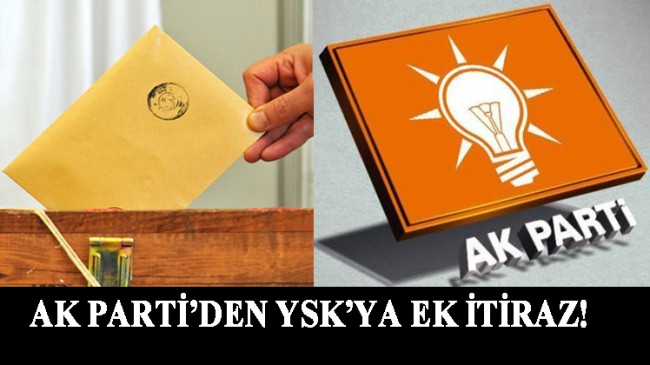 AK Parti’den YSK’ya ek itiraz!