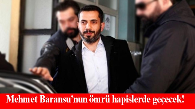 Mehmet Baransu için 50 yıl isteniyor