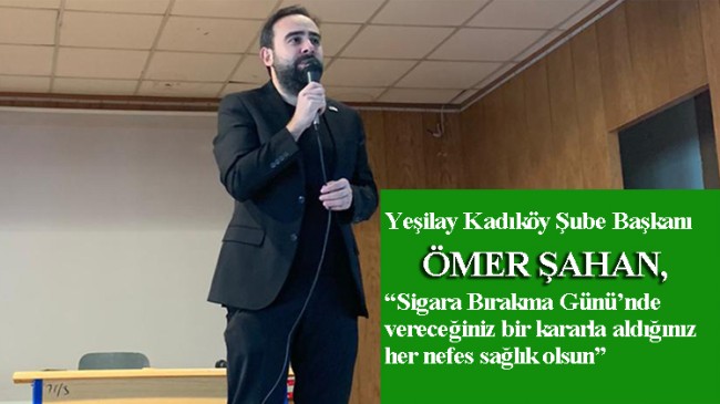 Yeşilay Kadıköy Şube Başkanı Ömer Şahan’dan sigara içenlere çağrı