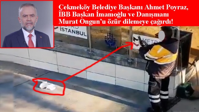 Poyraz, Çekmeköy Belediyesi’ne iftira atan İBB’li Murat Ongun’u özür diletti!