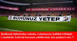Beşiktaşlı futbolculardan, Çanakkale şehitlerimiz için “Ruhunuz yeter” pankartı