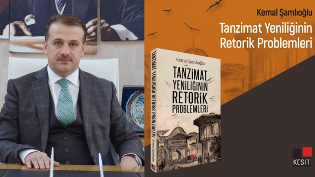 Kemal Şamlioğlu’nun “Tanzimat yeniliğinin retorik problemleri” adlı kitabı yayımlandı