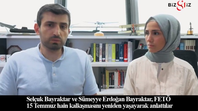 Selçuk Bayraktar ve Sümeyye Erdoğan Bayraktar, 15 Temmuz gecesini anlattılar
