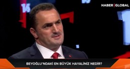 Beyoğlu Belediye Başkanı Haydar Ali Yıldız, en büyük hayalini açıkladı