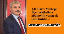 AK Parti Maltepe’de aranan isim açıklandı: Mehmet Karadeniz