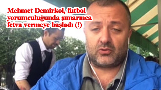 Mehmet Demirkol, futbol yorumculuğu yerine dini fetvaya soyundu!
