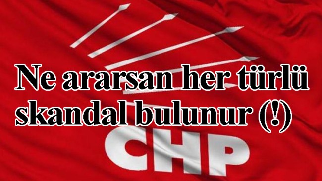 Skandalların partisi CHP kapatılsın (!)