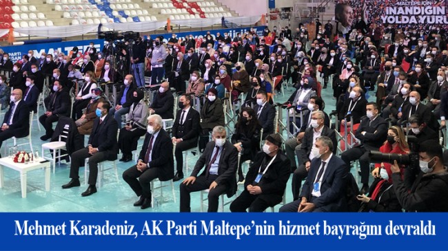 AK Parti Maltepe’nin yeni İlçe Başkanı: Mehmet Karadeniz oldu