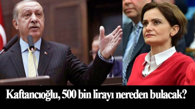 Erdoğan, CHP’li Kaftancıoğlu’na 500 bin liralık tazminat davası açtı