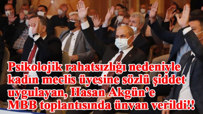 Psikolojik sorunları olan Hasan Akgün’ü maalesef Marmara Belediyeler Birliği’nde Encümen üyeliğine seçtiler!