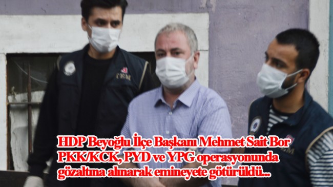 HDP Beyoğlu İlçe Başkanı Mehmet Sait Bor gözaltına alındı