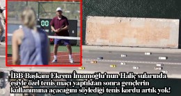 Ekrem İmamoğlu’nun Haliç’te şov yaptığı tenis platformu kaldırıldı