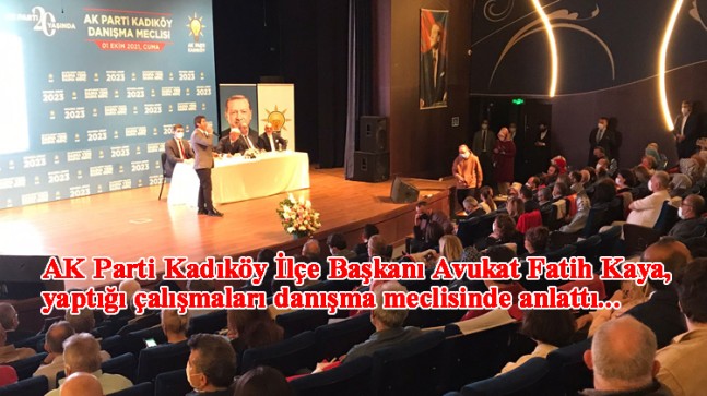 AK Parti Kadıköy İlçe Danışma Meclisi samimi bir ortamda gerçekleşti