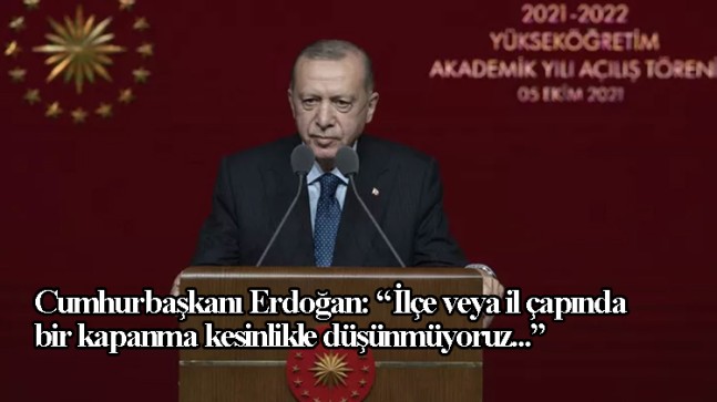 Cumhurbaşkanı Erdoğan, pandemiden dolayı kapanma konusunun altını çizdi