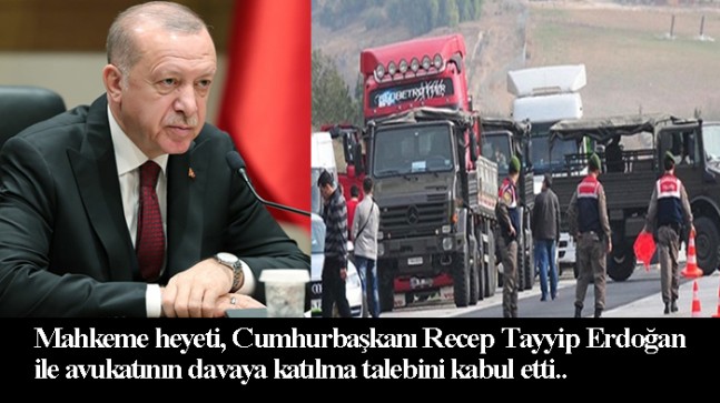 Cumhurbaşkanı Recep Tayyip Erdoğan, MİT tırları davasına katılacak