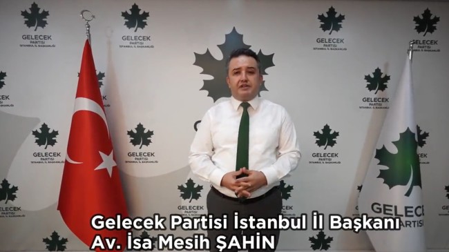 Gelecek Partisi İstanbul İl Başkanı Şahin, “Mahalle tartışması yapmayın”