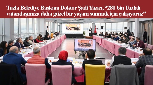 Tuzla Belediye Başkanı Şadi Yazıcı, yakın çalışma ekibiyle 2021 yılını değerlendirdi