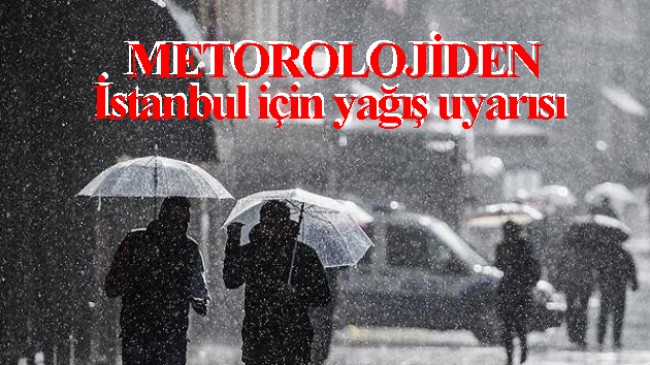 Meteoroloji’den kuvvetli yağış uyarısı!