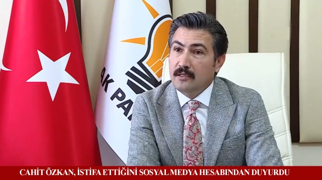 Cahit Özkan’ın istifası alındı