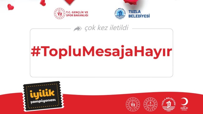 Tuzla Belediye Başkanı Şadi Yazıcı; İyilik Şampiyonası’nda gençlerin yeni görevi “Toplu Mesaja Hayır”
