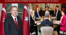 Altılı masa: “Erdoğan’ı sandıkta yenemeyeceğiz, aday olamaz diye çamura yatalım!”