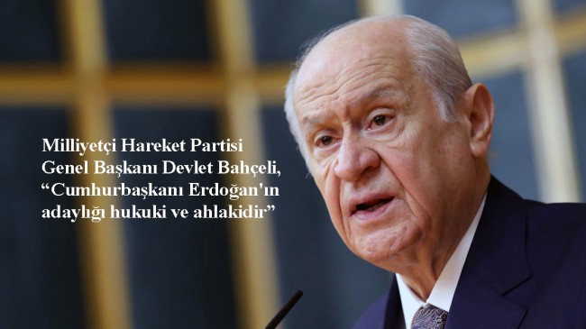 Bahçeli, “Recep Tayyip Erdoğan’ın adaylığından bu kadar çok mu korkuyorsunuz da karşı çıkıyorsunuz!”