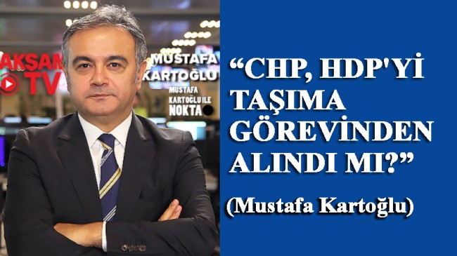 CHP, HDP’yi taşıma görevinden alındı mı?