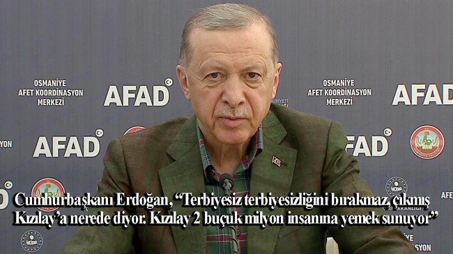 Cumhurbaşkanı Recep Tayyip Erdoğan, “Be ahlaksız, be namussuz, be adi!”