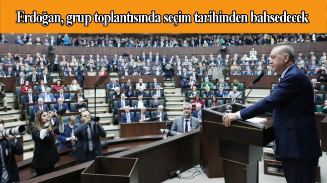 Erdoğan, seçimin ne zaman yapılacağını grup toplantısında açıklaması bekleniyor