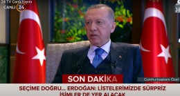Erdoğan, “Milletvekili listelerimizde sürpriz isimlerimiz de mutlaka olacak”