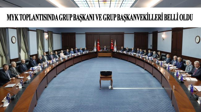 AK Parti Grup Başkanı ve Grup Başkanvekilleri belli oldu